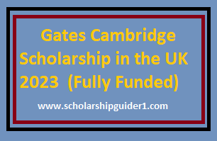 Gates Cambridge Scholarship in the UK 2023 (Fully Funded)