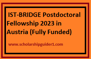 IST-BRIDGE Postdoctoral Fellowship 2023 in Austria (Fully Funded)