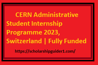 CERN Administrative Student Internship Program 2023, Switzerland