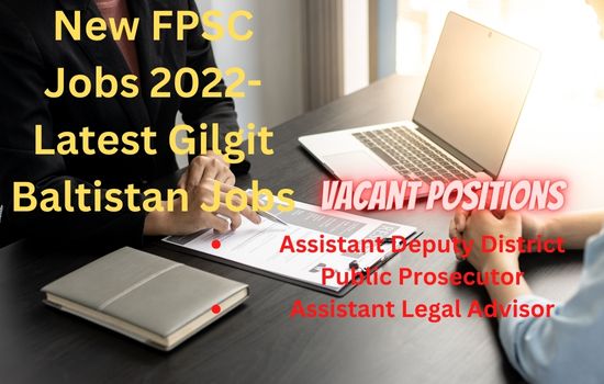 New FPSC Jobs 2022- Latest Gilgit Baltistan Jobs