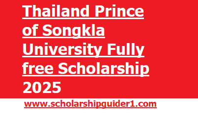 Thailand Prince of Songkla University Fully free Scholarship 2025